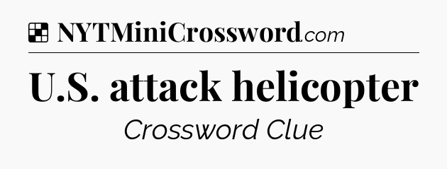 Solution: U.S. attack helicopter - NYT Crossword