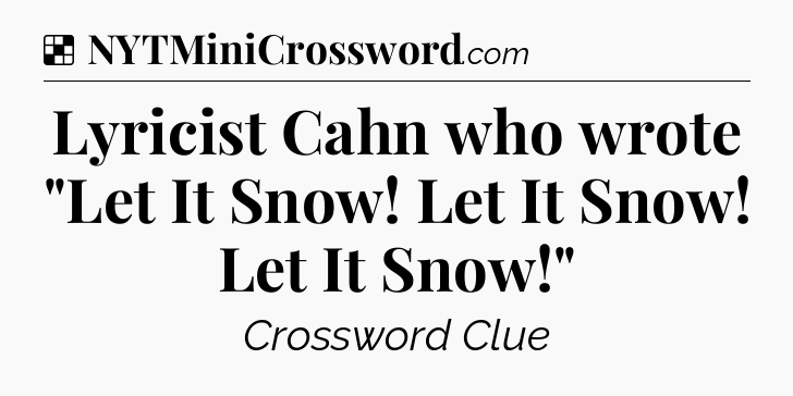 Solution: Lyricist Cahn who wrote 