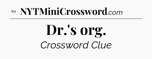 Dr.'s org - WSJ Crossword