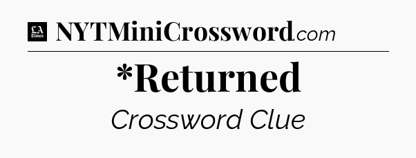 *Returned - LA Times Crossword