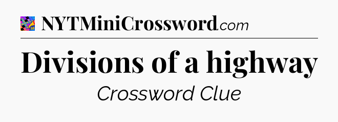 Divisions of a highway Crossword Clue