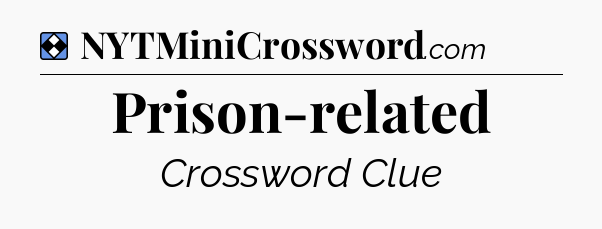 Solution: Prison-related - NYT Mini Crossword
