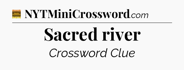 Sacred river - Eugene Sheffer Crossword