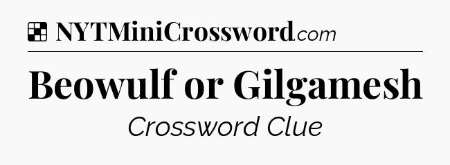 Solution: Beowulf or Gilgamesh - NYT Crossword