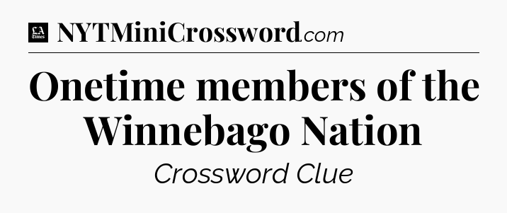Onetime members of the Winnebago Nation - LA Times Crossword
