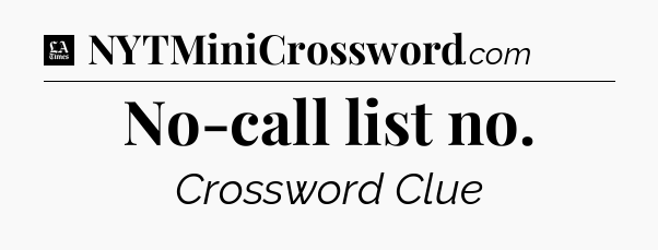 No-call list no - LA Times Crossword