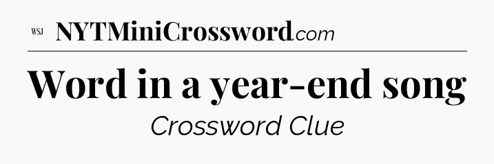 Word in a year-end song - WSJ Crossword
