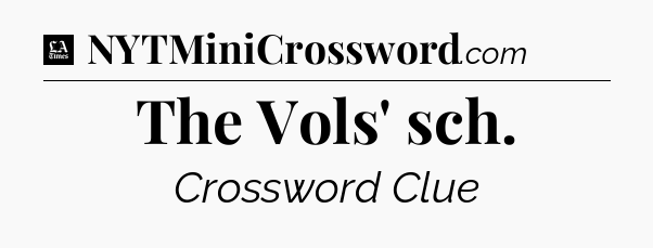 The Vols' sch - LA Times Crossword