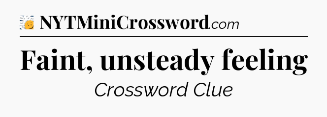 Faint, unsteady feeling - 7 Little Words