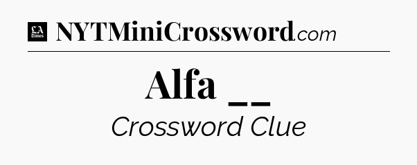 Alfa __ - LA Times Crossword
