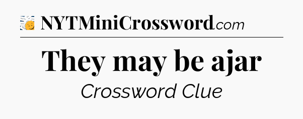 They may be ajar - 7 Little Words