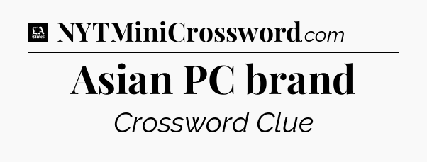 Asian PC brand - LA Times Crossword