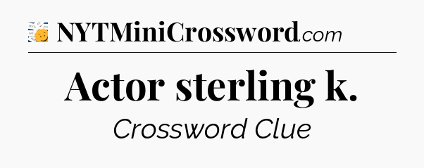 Actor sterling k - 7 Little Words