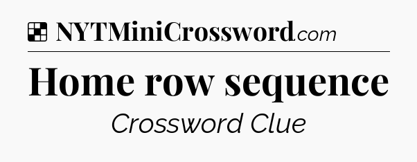 Solution: Home row sequence - NYT Crossword