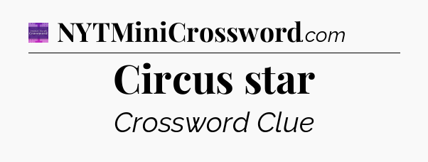 Circus star - Thomas Joseph Crossword