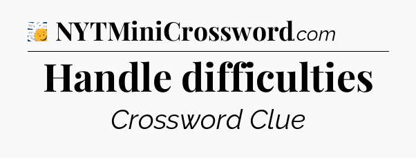Handle difficulties - 7 Little Words