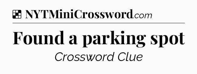 Solution: Found a parking spot - NYT Crossword