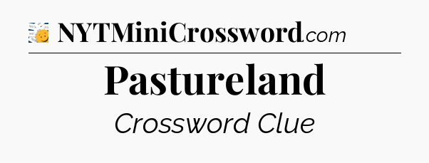 Pastureland - 7 Little Words