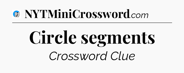 Circle segments Crossword Clue