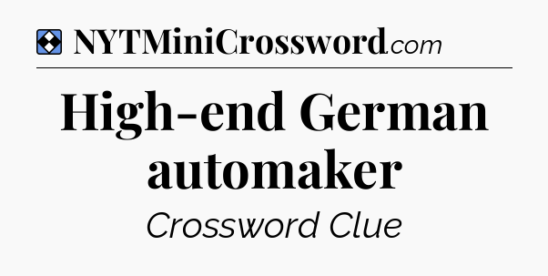 Solution: High-end German automaker - NYT Mini Crossword