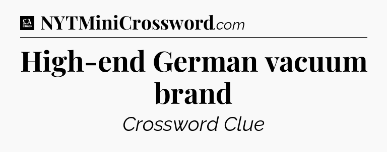 High-end German vacuum brand - LA Times Crossword