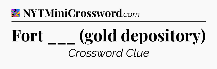 Fort ___ (gold depository) Crossword Clue