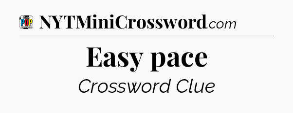 Easy pace Crossword Clue