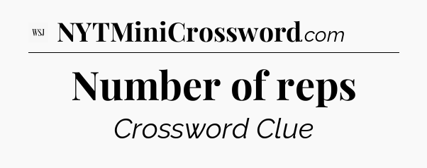 Number of reps - WSJ Crossword