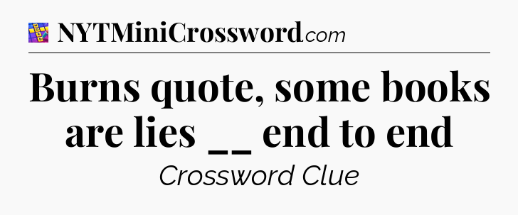 Burns quote, some books are lies __ end to end Codycross