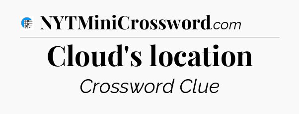 Cloud's location Crossword Clue