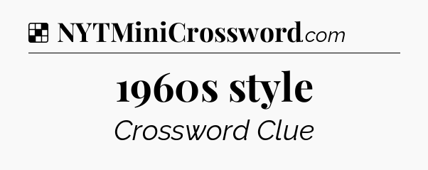 Solution: 1960s style - NYT Crossword