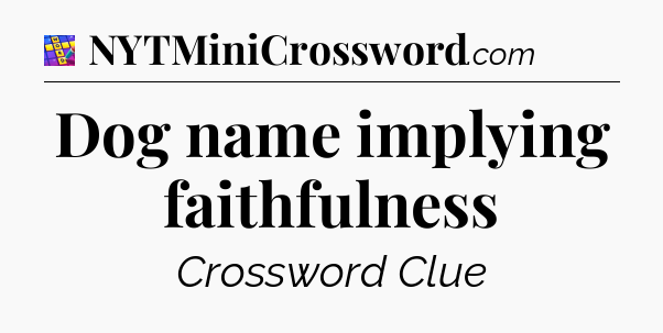 Dog name implying faithfulness Codycross