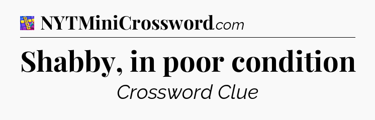 Shabby, in poor condition Codycross