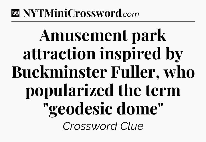 Amusement park attraction inspired by Buckminster Fuller, who popularized the term 