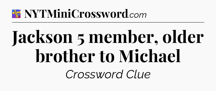 Jackson 5 member, older brother to Michael Codycross