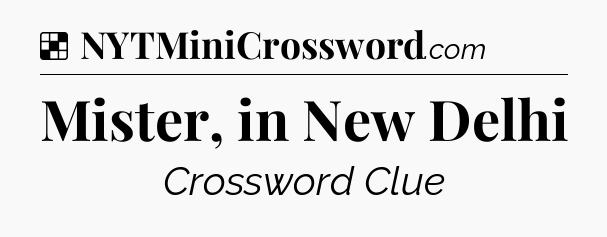 Solution: Mister, in New Delhi - NYT Crossword