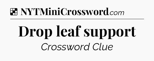 Solution: Drop leaf support - NYT Crossword