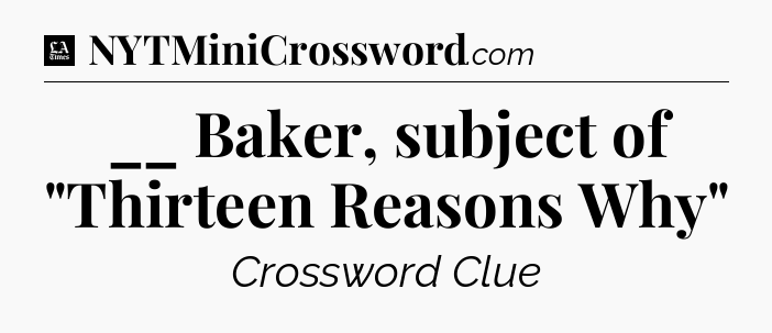 __ Baker, subject of 