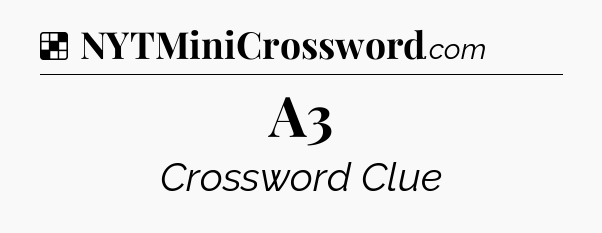 Solution: A3 - NYT Crossword