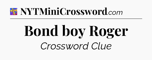 Bond boy Roger Codycross