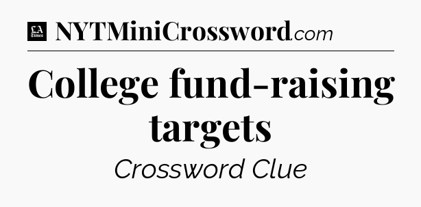 College fund-raising targets - LA Times Crossword