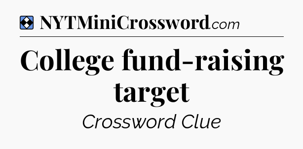 Solution: College fund-raising target - NYT Mini Crossword