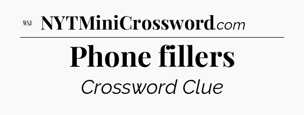 Phone fillers - WSJ Crossword