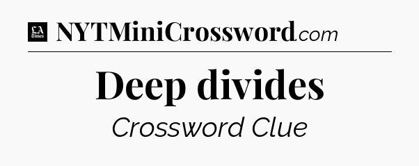 Deep divides - LA Times Crossword