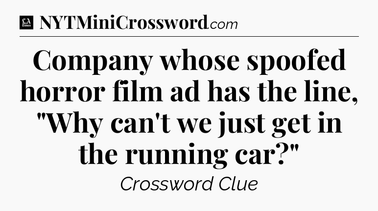 Company whose spoofed horror film ad has the line, 