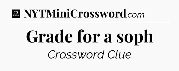 Grade for a soph - LA Times Crossword