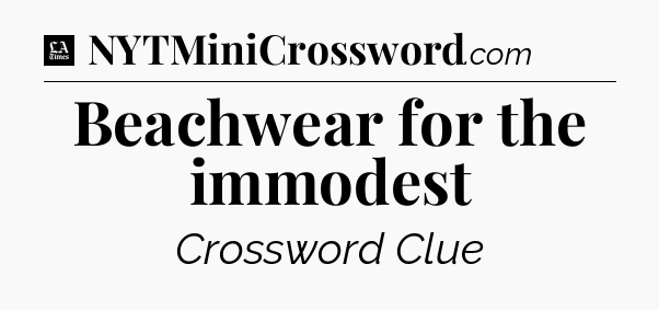 Beachwear for the immodest - LA Times Crossword
