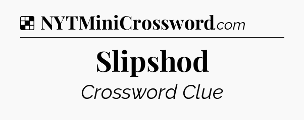 Solution: Slipshod - NYT Crossword