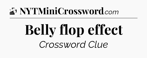 Belly flop effect - Daily Themed Classic Crossword