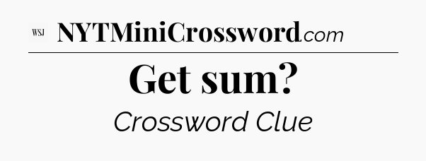 Get sum - WSJ Crossword